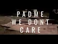 Lagu Padme - We Don't Care (Official Video)
