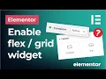 Enable flexbox containers in Elementor How to find missing flex container and grid widget