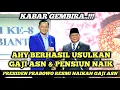KABAR BAIK..!! AHY BERHASIL USULKAN GAJI ASN \u0026 PENSIUNAN NAIK | PRABOWO NAIKAN HINGGA 250%