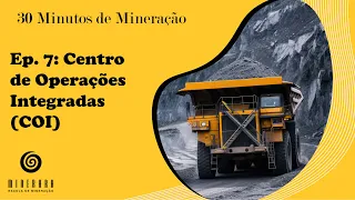 30 Minutos de Mineração/Ep. 7 - Centro de Operações Integradas (COI)