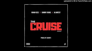 kwaw kese the cruise ft dammy krane x m anifest