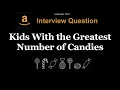 Kids With the Greatest Number of Candies - Leetcode 1431