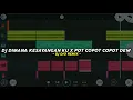 Download Lagu DJ DIMANA KAMU KESAYANGAN KU X POT COPOT  COPOT DEW
