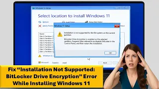 How to Fix “Installation Not Supported BitLocker Drive Encryption” Error While Installing Windows 11