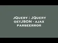 jQuery JQuery getJSON - ajax parseerror