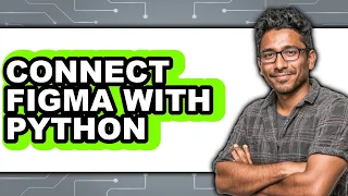 How to Connect Figma with Python Easy Method