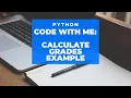 Code with Me Calculate Grades Example Python Basics