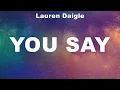 Download Lagu Lauren Daigle - You Say (Lyrics) Lauren Daigle, Hillsong Worship, Chris Tomlin