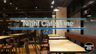 Night Cafe Time vol.2【For Work / Study】Restaurants BGM, Lounge Music, Shop