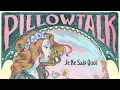 PillowTalk - LA to the Bay
