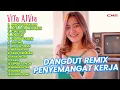 Lagu DANGDUT REMIX PENYEMANGAT KERJA | VITA ALVIA - RINDU SEMALAM, ACA ACA NEHI NEHI, CINTAKU