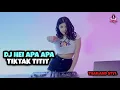 Download Lagu DJ HEI APA APA X TIK TAK TITIT THAILAND STYL (DJ IMUT REMIX)