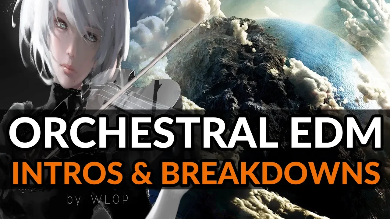 How To Write Orchestral EDM Intros, Breakdowns & Outros