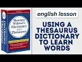 How to Learn Words in the Dictionary and Thesaurus