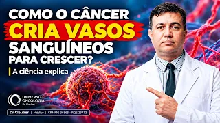 Como o Câncer Cresce? O Segredo dos Vasos Sanguíneos