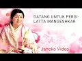 Download Lagu DATANG UNTUK PERGI LATTA MANGESHKAR