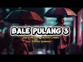 Lagu Justy Aldrin ft Toton Caribo - BALE PULANG 3 - Cover version #justyaldrin #totoncaribo 