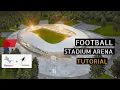 FOOTBALL STADIUM ARENA TUTORIAL with help of