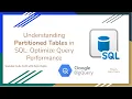 92 Understanding Partitioned Tables in SQL - Optimize Query Performance