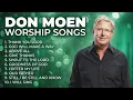 Download Lagu Best Worship Songs of Don Moen ✝️ Don Moen Worship Songs Playlist | Christian Music Hits