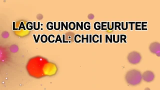 gunong geurutee chici nur