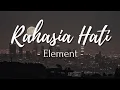 Download Lagu Rahasia Hati - Element (Lirik lagu)| namun bila ku harus tanpa mu..
