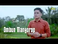Download Lagu LAGU TAPSEL OMBUN MANYOROP || FADLY LUBIS