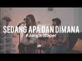 Download Lagu #JanganBaper Sammy Simorangkir - Sedang Apa Dan Dimana (Cover) feat. Awdella