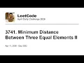 Daily Leetcode Apr 11 2026 - 3741 Minimum Distance Between Three Equal Elements II