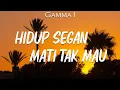 Download Lagu Hidup Segan Mati Tak Mau - Gamma 1 [Lirik]