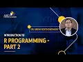 Introduction to R Programming - Part 2