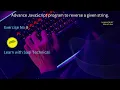 Lecture No 47 Advance JavaScript program to reverse a given string