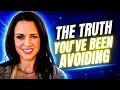 The Truth You ve Been Avoiding