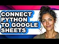 How to Connect Python to Google Sheets - Full Guide