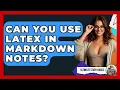 Can You Use LaTeX In Markdown Notes - Ultimate Study Hacks
