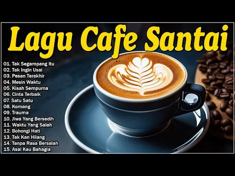Download MP3 LAGU CAFE SANTAI TERBARU 2024 - LAGU CAFÉ SANTAI SETELAH SEMINGGU BEKERJA - LAGU CAFE POPULER 2024