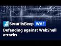 Securitybeep WAF Web Application Firewall - Defending against WebShell attacks