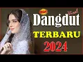 Download Lagu LAGU DANGDUT NONSTOP TERBARU 2023 || DANGDUT MIX TERBAIK  || Dangdut Koplo 2024