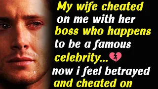 My wife cheated with her celebrity boss and my whole life is gone - Reddit Real Relationships