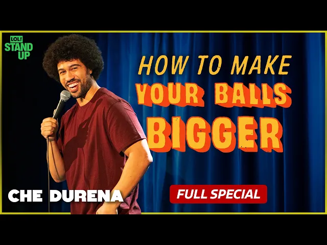 Video: Che Durena: How To Make Your Balls Bigger | Full Comedy Special | LOL! Stand-Up