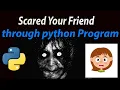 Scared your friend throw python program Learn python python project prank your friend