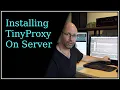 Installing TinyProxy On Server