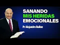 Sanando mis Heridas Emocionales Pr Alejandro Bullon sermones adventistas