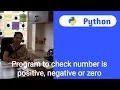 Program to check number is positive negative or zero in Python