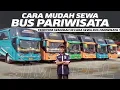 TUTORIAL MUDAH CARA MENYEWA BUS PARIWISATA DENGAN BENAR!! BEGINILAH LANGKAH-LANGKAHNYA SANGAT MUDAH.