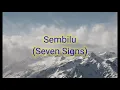 Sembilu - Seven Signs (Lirik)