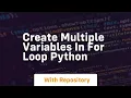 create multiple variables in for loop python