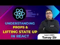 Understanding Props and Lifting State Up in React React Tutorial By Tanay Sir CodeSquadz