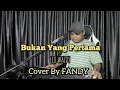 Lagu Bukan Yang Pertama_LEO WALDY Cover By FANDY