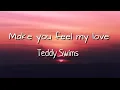 Teddy Swims - Make you feel my love